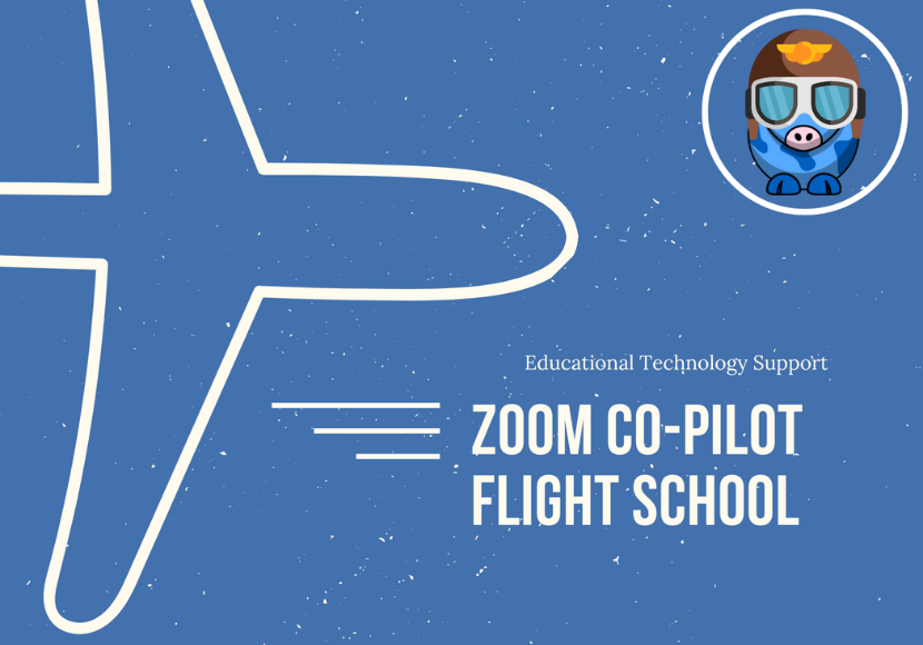 Educational Technology Support Zoom Co-Pilot Flight School