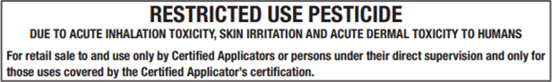Restricted use pesticide label warning of acute inhalation toxicity, skin irritation and dermal toxicity to humans