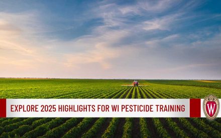 Explore 2025 Highlights for Wisconsin Pesticide Training