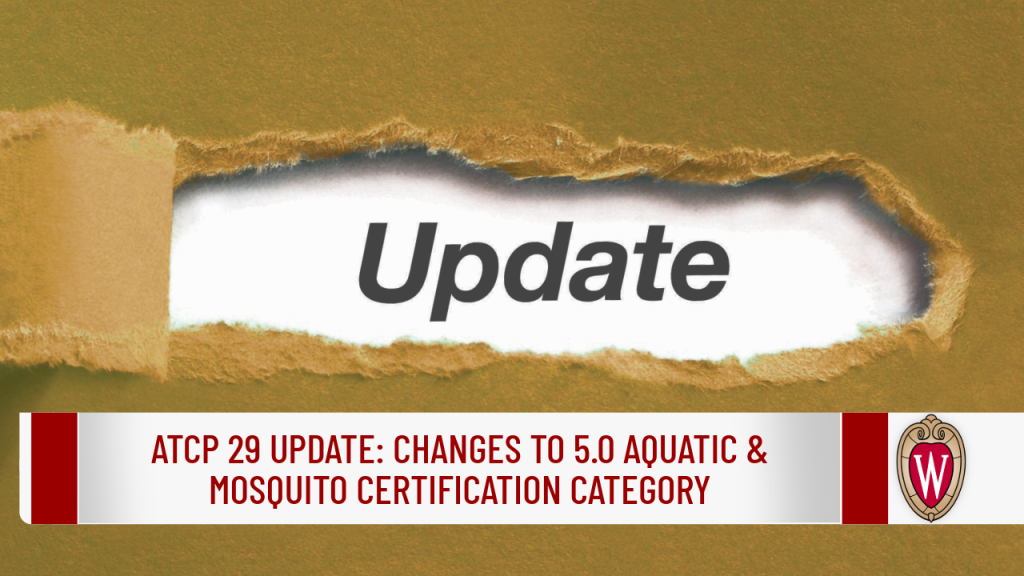 Torn brown paper reveals "Update" text, above title "ATCP 29 Update: Changes to 5.0 Aquatic & Mosquito Certification Category" with UW-Madison crest.